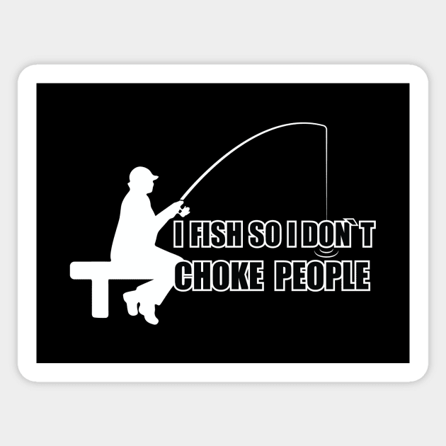 I FISH SO I DONT CHOKE PEOPLE Sticker by Amrshop87